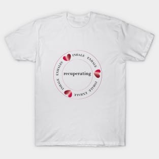 Recuperating inhale and exhale quote T-Shirt